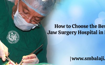 How to Choose the Best Jaw Surgery Hospital in India