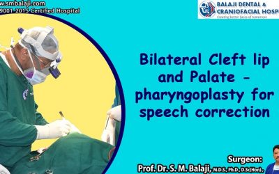 Bilateral Cleft lip and Palate – Pharyngoplasty for speech correction